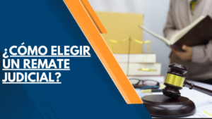 ¿ CÓMO ELEGIR UN REMATE JUDICIAL ? 28 ¿Cómo elegir un remate judicial?