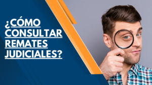 ¿ CÓMO CONSULTAR REMATES JUDICIALES ? 7 ¿Cómo consultar remates judiciales?