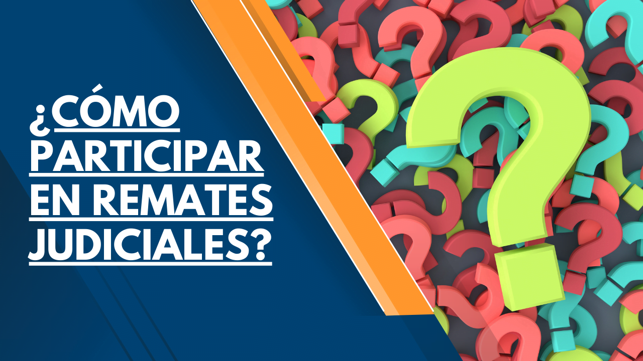 ¿ CÓMO PARTICIPAR EN REMATES JUDICIALES ? 1 cómo participar en remates judiciales