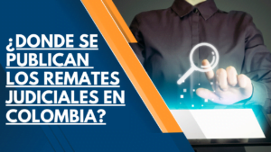 DÓNDE SE PUBLICAN LOS REMATES JUDICIALES EN COLOMBIA 29 Dónde se publican los remates judiciales en Colombia