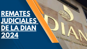 REMATES JUDICIALES DE LA DIAN 2024 25 Remates judiciales de la DIAN 2024