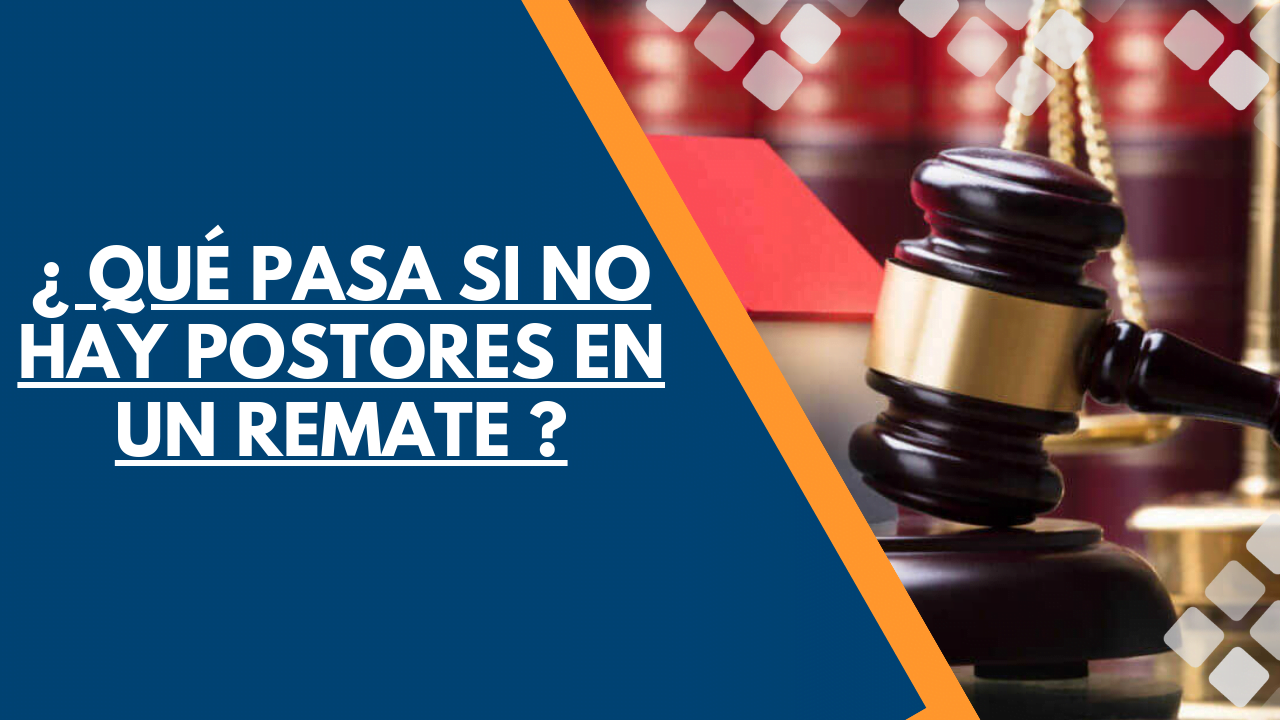¿ QUÉ PASA SI NO HAY POSTORES EN UN REMATE ? 1 Qué pasa si no hay postores en un remate