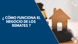 CÓMO FUNCIONA EL NEGOCIO DE LOS REMATES 17 Cómo funciona el negocio de los remates