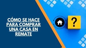 CÓMO SE HACE PARA COMPRAR UNA CASA EN REMATE 22 Cómo se hace para comprar una casa en remate