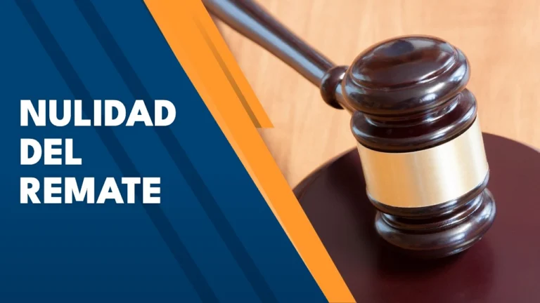 Nulidad del remate judicial: causas y hasta cuándo alegarla 7 Nulidad del remate judicial: causas y hasta cuándo alegarla